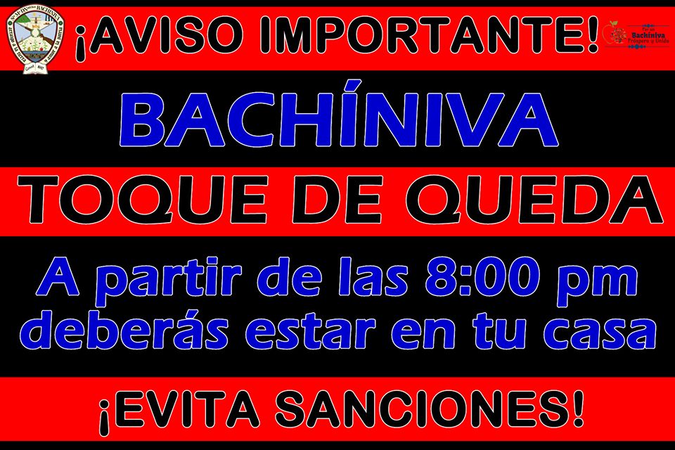 La imagen puede contener: texto que dice "¡AVISO IMPORTANTE! BACHÍNIVA TOQUE DE QUEDA A partir de las 8:00 pm deberás estar en tu casa ¡EVITA SANCIONES!"