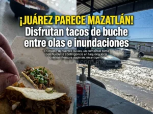 ¡Juárez parece Mazatlán! Disfrutan tacos de buche entre olas e inundaciones