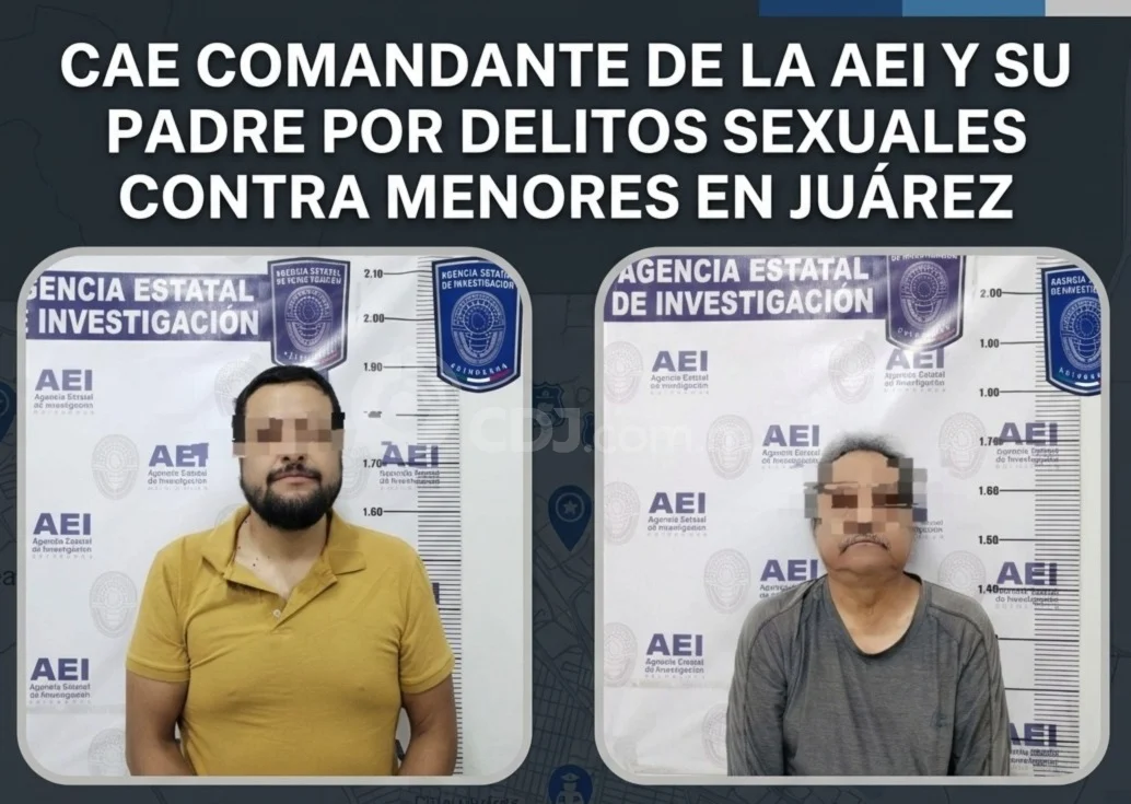 Cae comandante de la AEI y su padre por delitos sexuales contra menores en Juárez