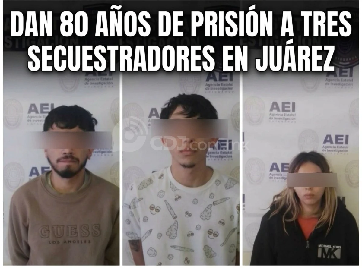 Dan 80 años de prisión a tres secuestradores de una mujer en Juárez